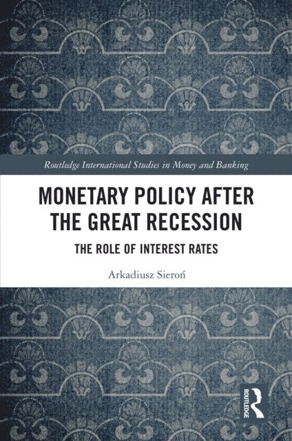 Arkadiusz Sieron - Monetary Policy after the Great Recession, E-bok