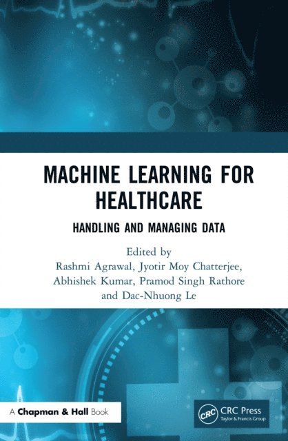 Dac-Nhuong Le, Pramod Singh Rathore, Abhishek Kumar, Jyotir Moy Chatterjee, Rashmi Agrawal - Machine Learning for Healthcare, E-bok