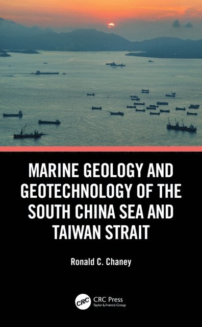 Ronald C. Chaney - Marine Geology and Geotechnology of the South China Sea and Taiwan Strait, E-bok