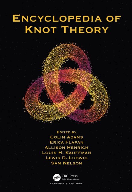 Sam Nelson, Lewis D. Ludwig, Louis H. Kauffman, Allison Henrich, Erica Flapan, Colin Adams - Encyclopedia of Knot Theory, E-bok