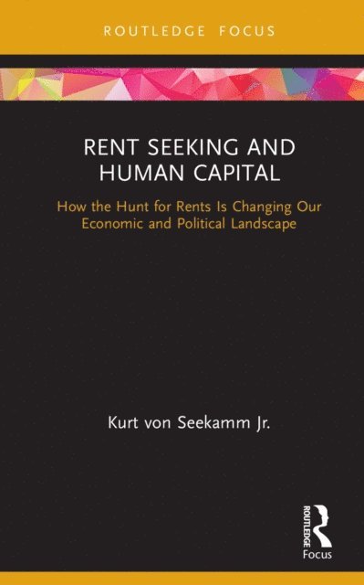 Kurt von Seekamm Jr. - Rent Seeking and Human Capital, E-bok