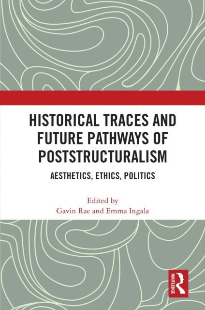 Emma Ingala, Gavin Rae - Historical Traces and Future Pathways of Poststructuralism, E-bok