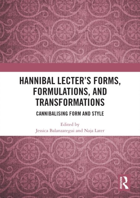 Naja Later, Jessica Balanzategui - Hannibal Lecter's Forms, Formulations, and Transformations, E-bok
