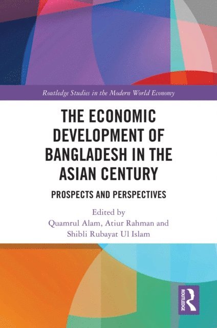 Shibli Rubayat Ul Islam, Atiur Rahman, Quamrul Alam - Economic Development of Bangladesh in the Asian Century, E-bok