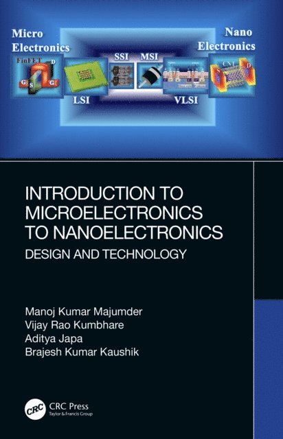 Brajesh Kumar Kaushik, Aditya Japa, Vijay Rao Kumbhare, Manoj Kumar Majumder - Introduction to Microelectronics to Nanoelectronics, E-bok