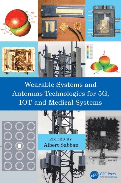 Albert Sabban - Wearable Systems and Antennas Technologies for 5G, IOT and Medical Systems, E-bok