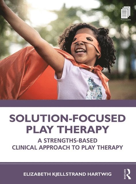 Elizabeth Kjellstrand Hartwig - Solution-Focused Play Therapy, E-bok. Tillgänglighet: Lägg i varukorg