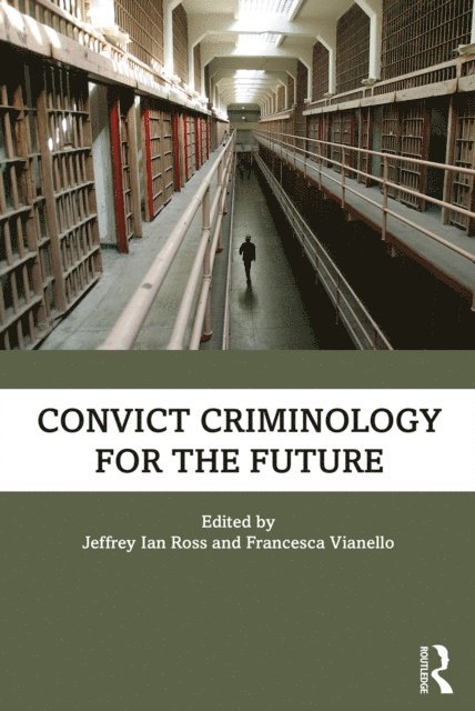 Francesca Vianello, Jeffrey Ian Ross - Convict Criminology for the Future, E-bok