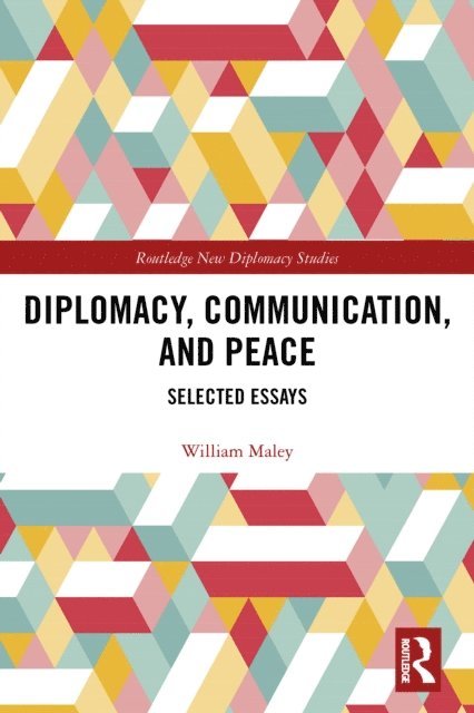 William Maley - Diplomacy, Communication, and Peace, E-bok