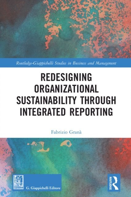 Fabrizio Grana - Redesigning Organizational Sustainability Through Integrated Reporting, E-bok