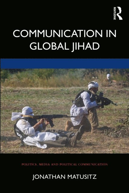 Jonathan Matusitz - Communication in Global Jihad, E-bok