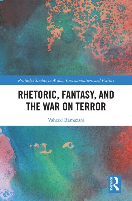 Vaheed Ramazani - Rhetoric, Fantasy, and the War on Terror, E-bok