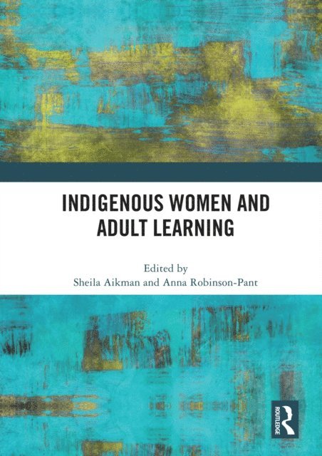 Anna Robinson-Pant, Sheila Aikman - Indigenous Women and Adult Learning, E-bok
