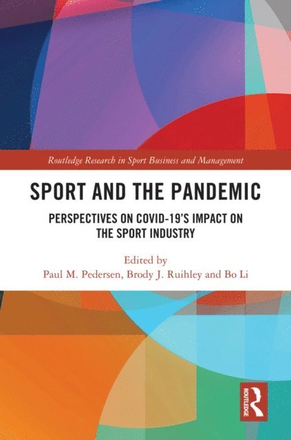 Bo Li, Brody J. Ruihley, Paul M. Pedersen - Sport and the Pandemic, E-bok
