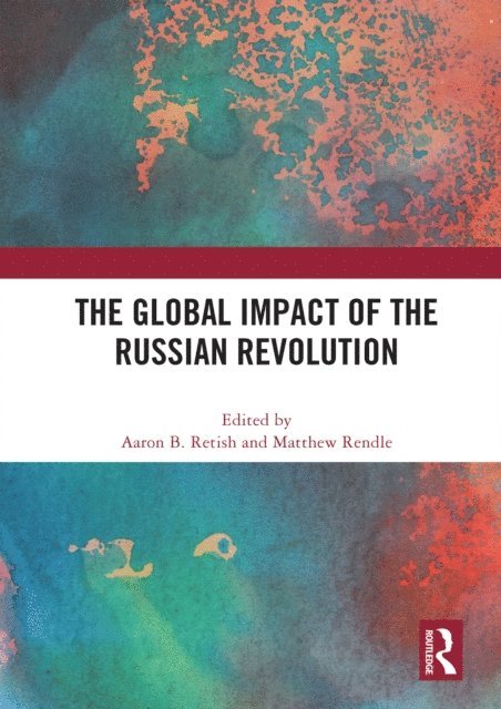 Matthew Rendle, Aaron Retish - Global Impact of the Russian Revolution, E-bok