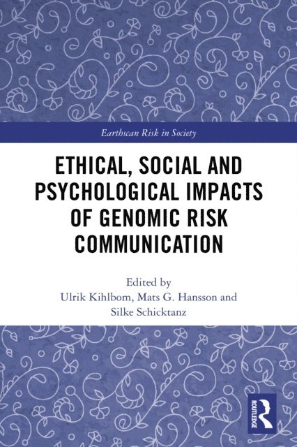 Silke Schicktanz, Mats G. Hansson, Ulrik Kihlbom - Ethical, Social and Psychological Impacts of Genomic Risk Communication, E-bok