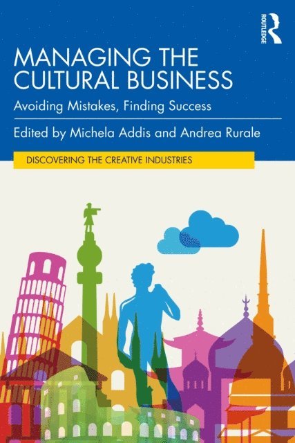 Andrea Rurale, Michela Addis - Managing the Cultural Business, E-bok