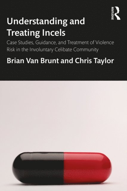 Chris Taylor, Brian Van Brunt - Understanding and Treating Incels, E-bok