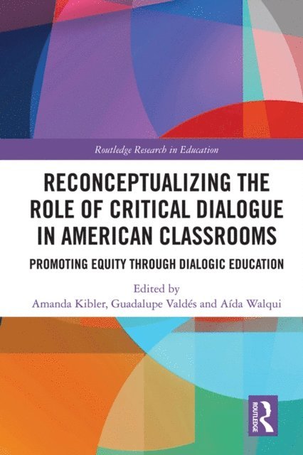 Aida Walqui, Guadalupe Valdes, Amanda Kibler - Reconceptualizing the Role of Critical Dialogue in American Classrooms, E-bok