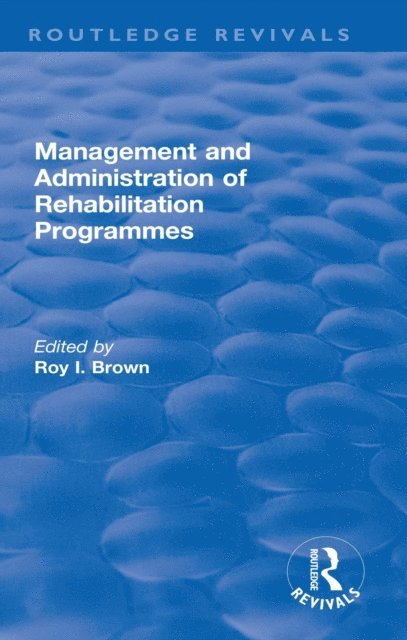 Roy I. Brown - Management and Administration of Rehabilitation Programmes, E-bok