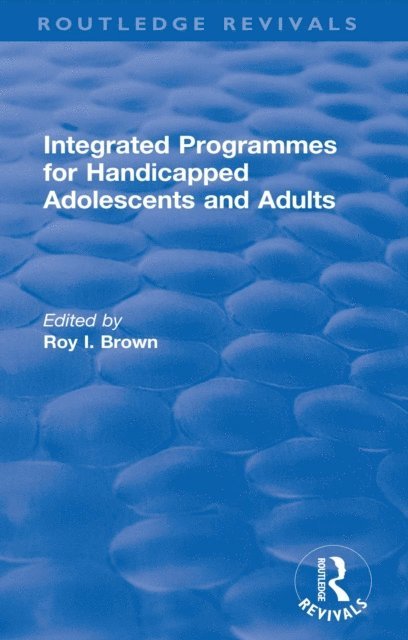 Roy I. Brown - Integrated Programmes for Handicapped Adolescents and Adults, E-bok
