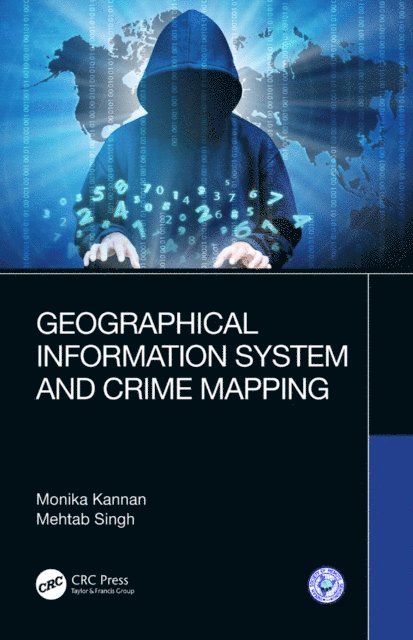 Mehtab Singh, Monika Kannan - Geographical Information System and Crime Mapping, E-bok