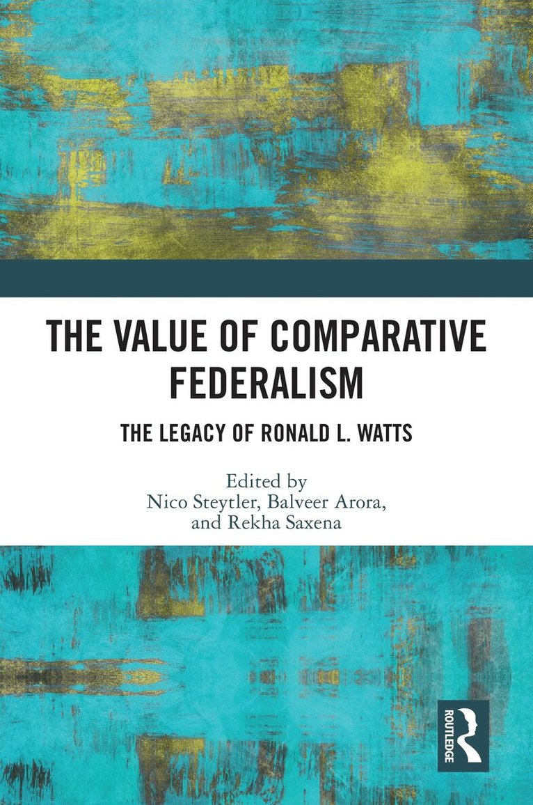 Nico Steytler, Balveer Arora, Rekha Saxena - Value of Comparative Federalism, E-bok