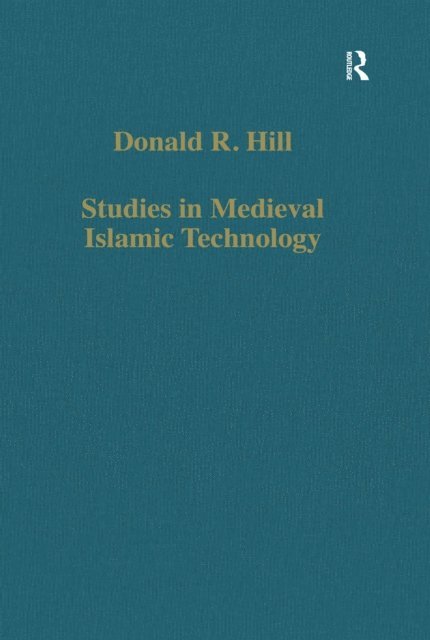 Donald R. Hill, David King - Studies in Medieval Islamic Technology, E-bok