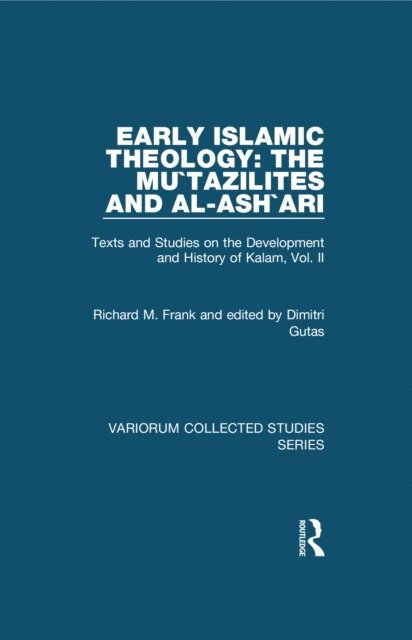 Richard M. Frank, Dimitri Gutas - Early Islamic Theology: The Mu`tazilites and al-Ash`ari, E-bok
