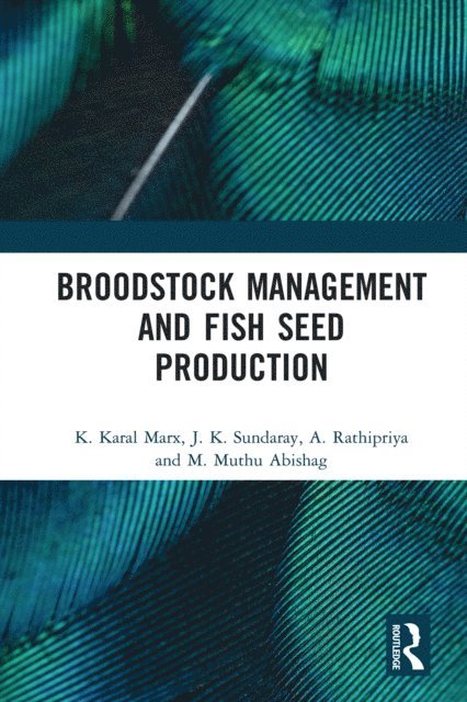 M. Muthu Abishag, A. Rathipriya, J. K. Sundaray, K. Karal Marx - Broodstock Management and Fish Seed Production, E-bok. Tillgänglighet: Lägg i varukorg