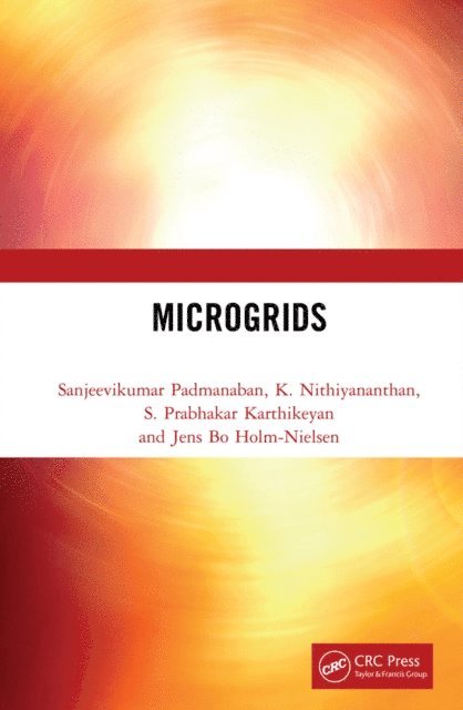 Jens Bo Holm-Nielsen, S. Prabhakar Karthikeyan, K. Nithiyananthan, Sanjeevikumar Padmanaban - Microgrids, E-bok