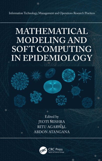 Abdon Atangana, Ritu Agarwal, Jyoti Mishra - Mathematical Modeling and Soft Computing in Epidemiology, E-bok