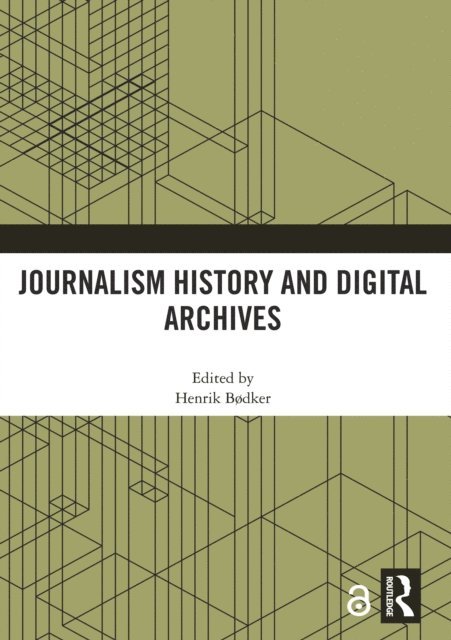 Henrik Bodker - Journalism History and Digital Archives, E-bok