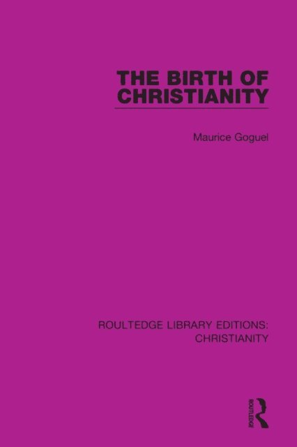Maurice Goguel - Birth of Christianity, E-bok