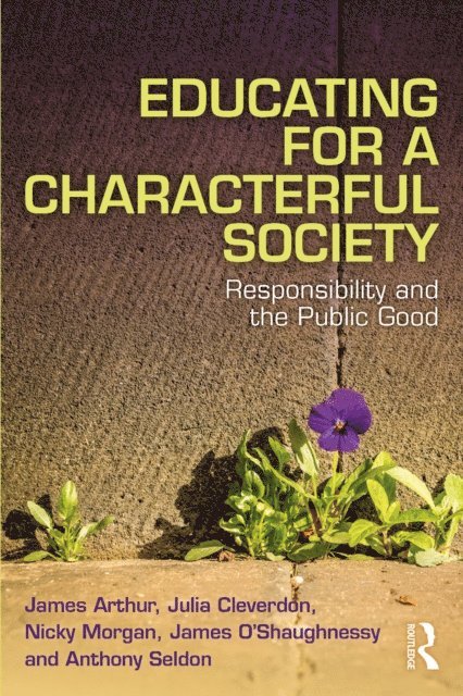 Anthony Seldon, James O'Shaughnessy, Nicky Morgan, Julia Cleverdon, James Arthur - Educating for a Characterful Society, E-bok