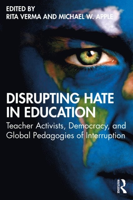 Michael W. Apple, Rita Verma - Disrupting Hate in Education, E-bok