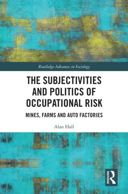 Alan Hall - Subjectivities and Politics of Occupational Risk, E-bok