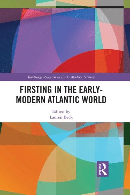 Lauren Beck - Firsting in the Early-Modern Atlantic World, E-bok
