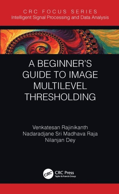 Nilanjan Dey, Nadaradjane Sri Madhava Raja, Venkatesan Rajinikanth - Beginner's Guide to Multilevel Image Thresholding, E-bok