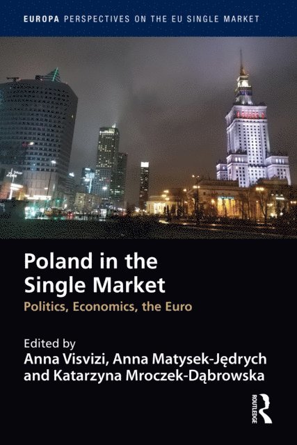 Katarzyna Mroczek-Dabrowska, Anna Matysek-Jedrych, Anna Visvizi - Poland in the Single Market, E-bok