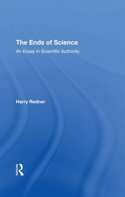 Harry Redner - Ends Of Science, E-bok