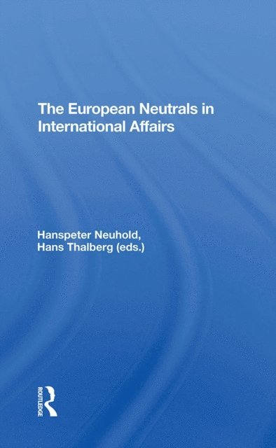 Hans Thalberg, Hanspeter Neuhold - European Neutrals In International Affairs, E-bok
