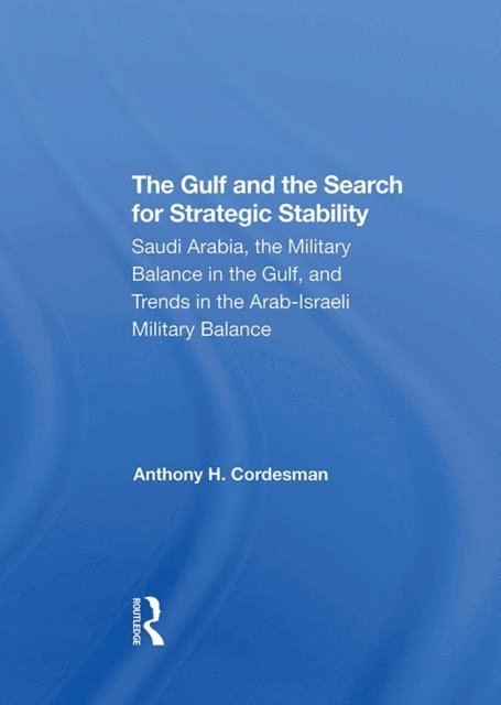 Anthony H. Cordesman - Gulf And The Search For Strategic Stability, E-bok