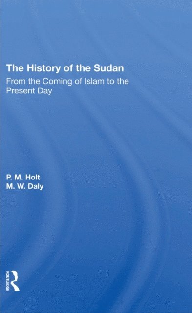 M. W. Daly, P. M. Holt - History Of The Sudan, E-bok