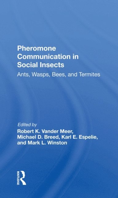 Karl E Espelie, Mark Winston, Michael D Breed, Robert K Vander Meer - Pheromone Communication In Social Insects, E-bok