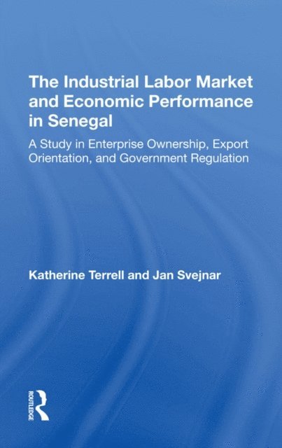 Jan Svejnar, Katherine Terrell - Industrial Labor Market And Economic Performance In Senegal, E-bok
