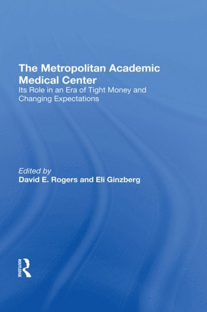 Eli Ginzberg, David E. Rogers - Metropolitan Academic Medical Center, E-bok