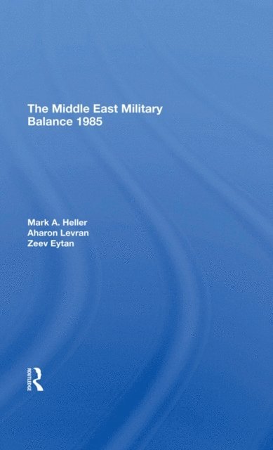 Zeev Eytan, Aharon Levran, Mark A Heller - Middle East Military Balance 1985, E-bok. Tillgänglighet: Lägg i varukorg