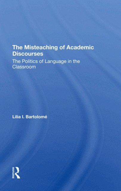 Lilia I Bartolome - Misteaching Of Academic Discourses, E-bok