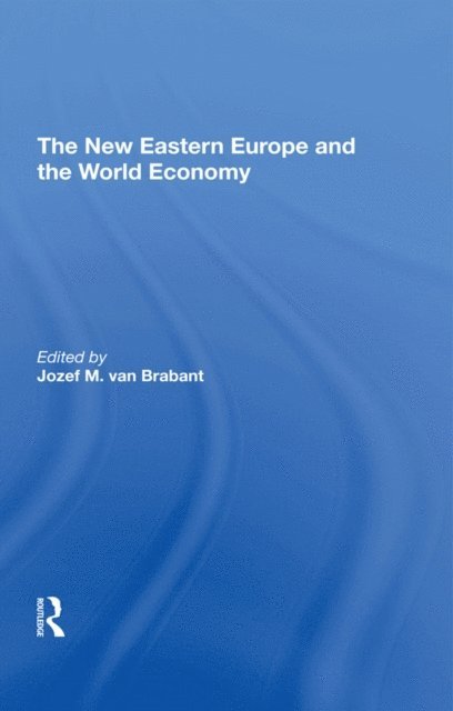 Jozef M. Van Brabant - New Eastern Europe And The World Economy, E-bok